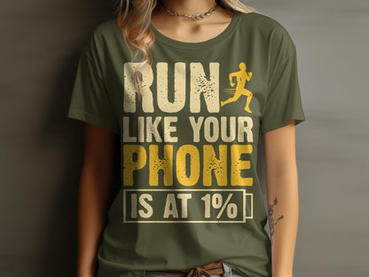 Olive green t-shirt with "RUN LIKE YOUR PHONE IS AT 1%" graphic.