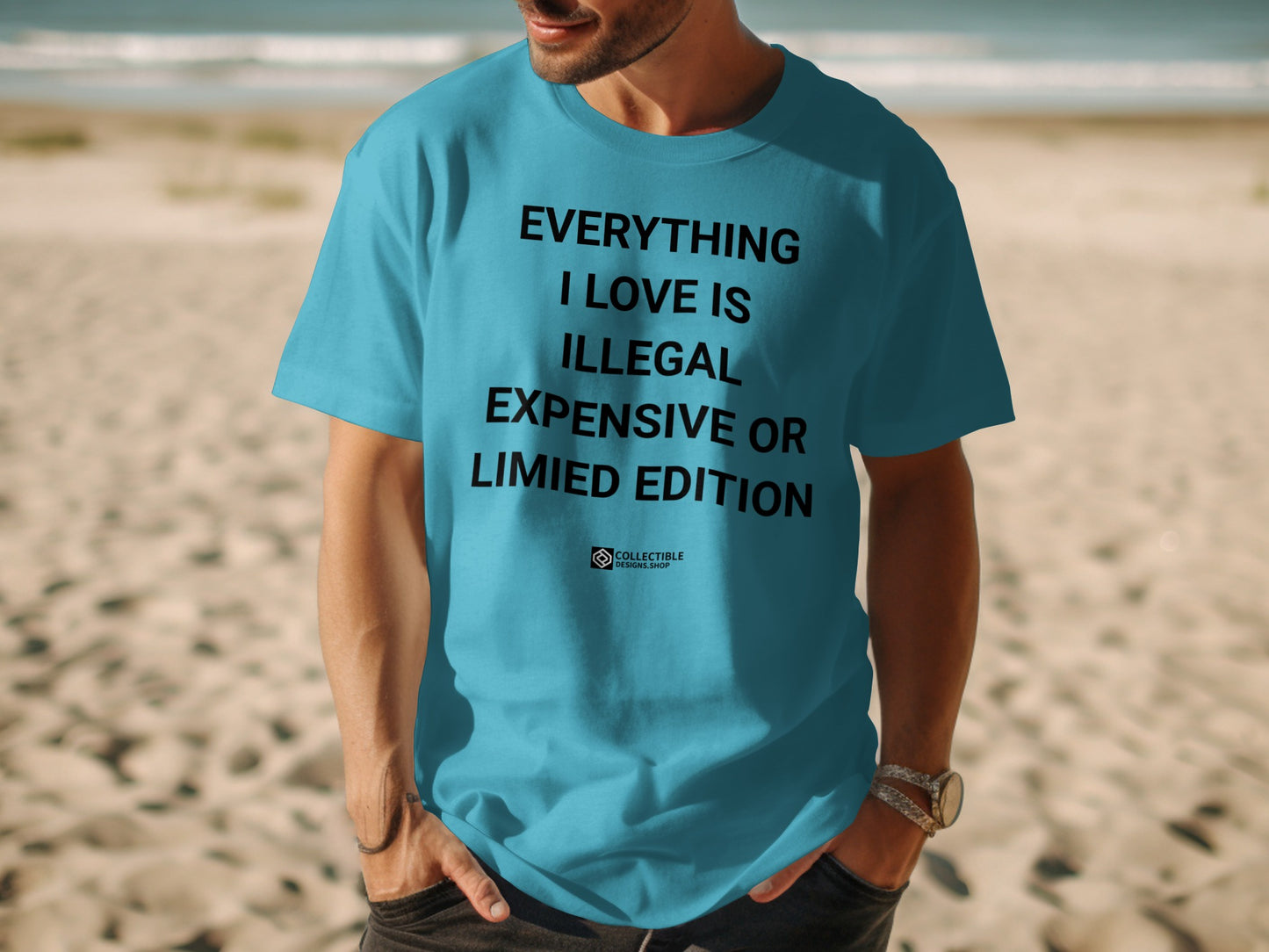 Everything I Love Is Illegal Expensive Or Limited T-shirt