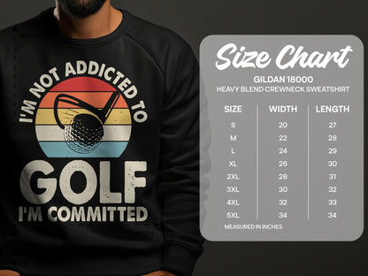 Sweatshirt size chart with "I'm Not Addicted to Golf" graphic.