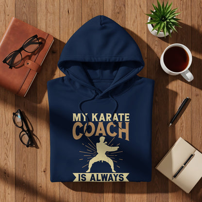 Navy hoodie with "My Karate Coach Is Always" text and graphic.