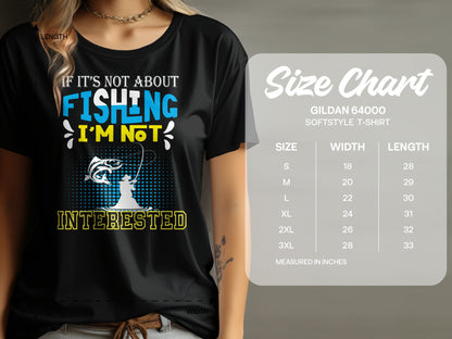 Black t-shirt with "If It's Not About Fishing, I'm Not Interested" graphic and size chart.