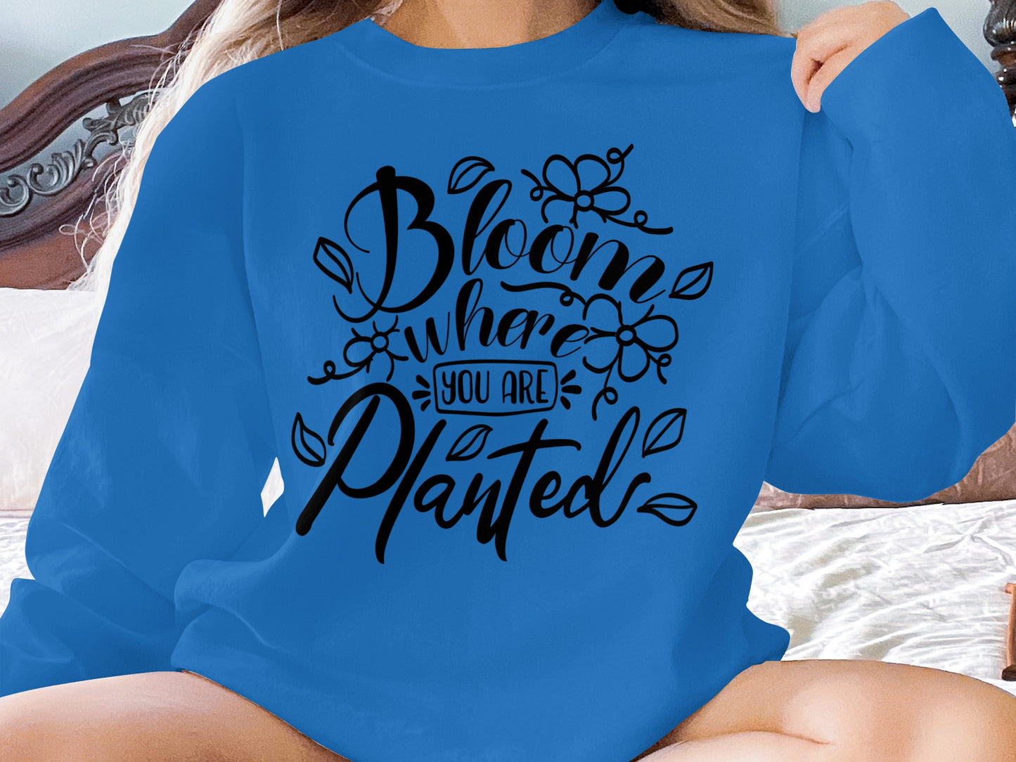 Bloom Where You Are Planted Sweatshirt