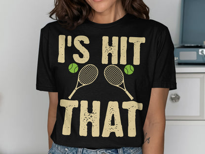 Black t-shirt with "I'S HIT THAT" and tennis rackets and balls.