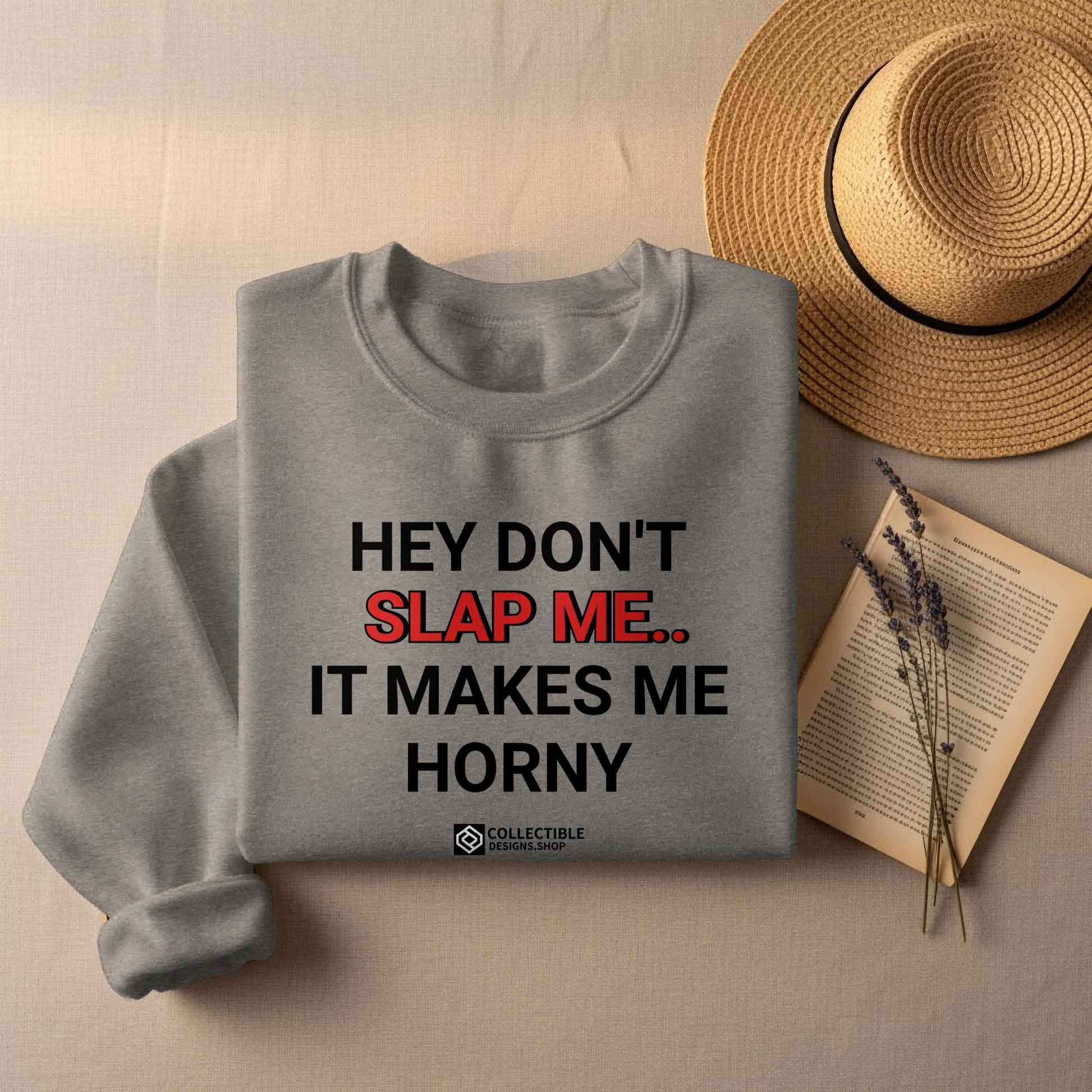Funny Hey Don't Slap Me It Makes Me Horny Sweatshirt