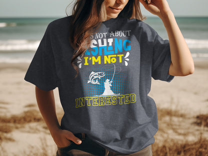 Dark t-shirt with "It's not about fishing, I'm not interested" text and graphic.