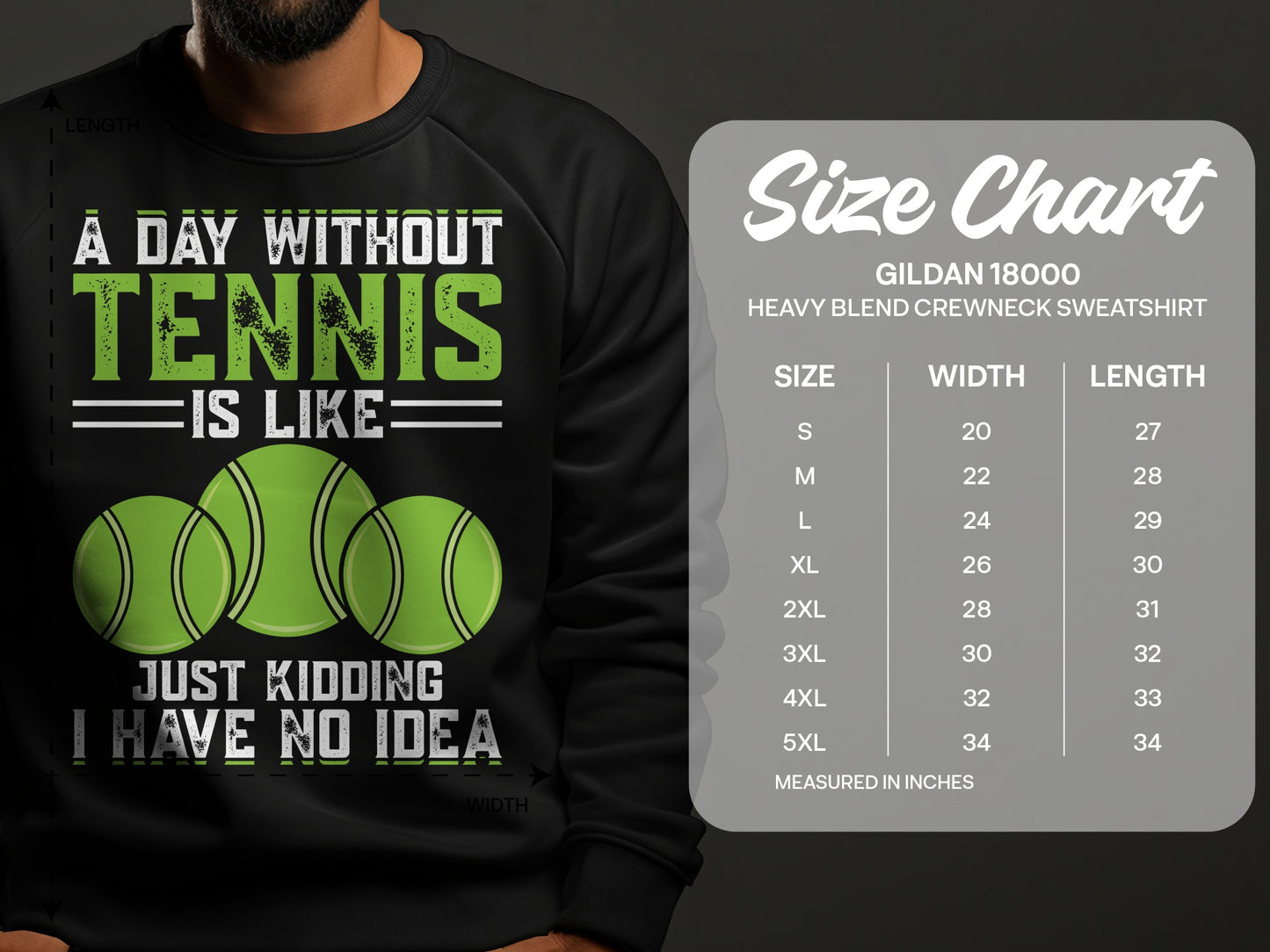 Gildan 18000 sweatshirt size chart with "A day without tennis is like... I have no idea" graphic.