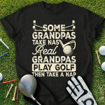 Black t-shirt with "Some Grandpas Play Golf Then Take a Nap" text.