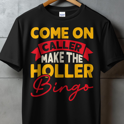 Black t-shirt with "COME ON CALLER MAKE THE HOLLER BINGO" text.