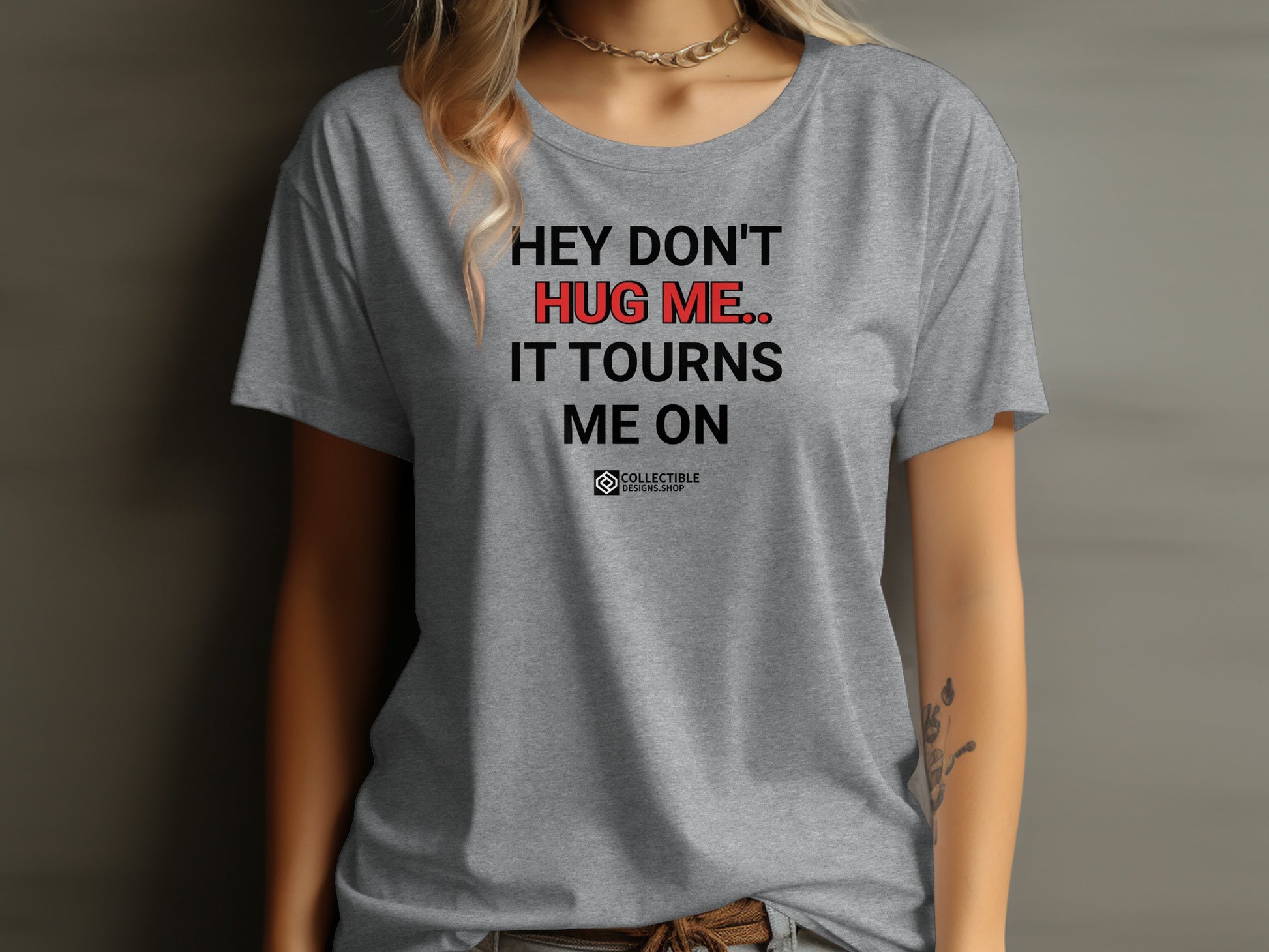 Hey Don't Hug Me It Tours Me On Shirt