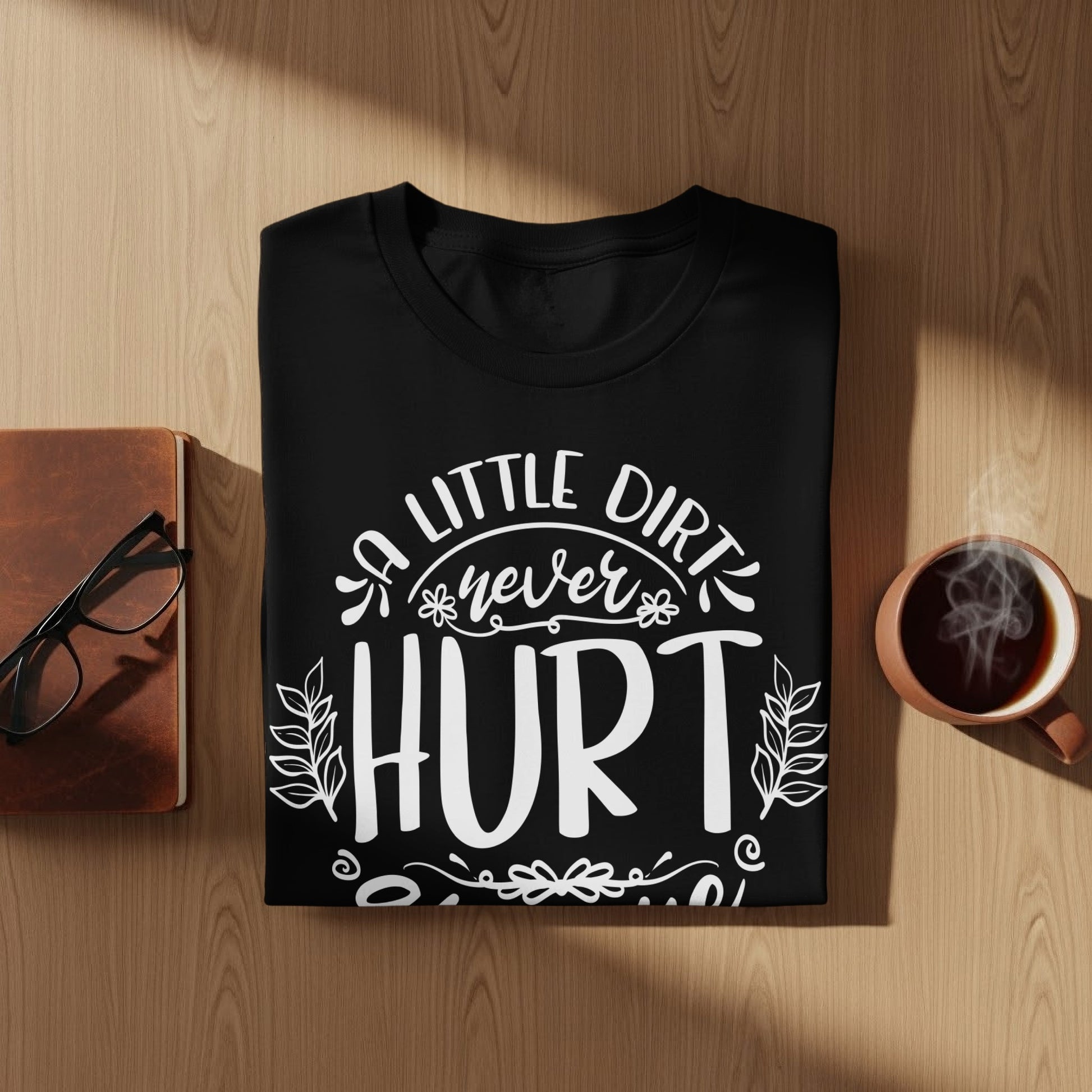 A Little Dirt Never Hurt Graphic T-Shirt Product