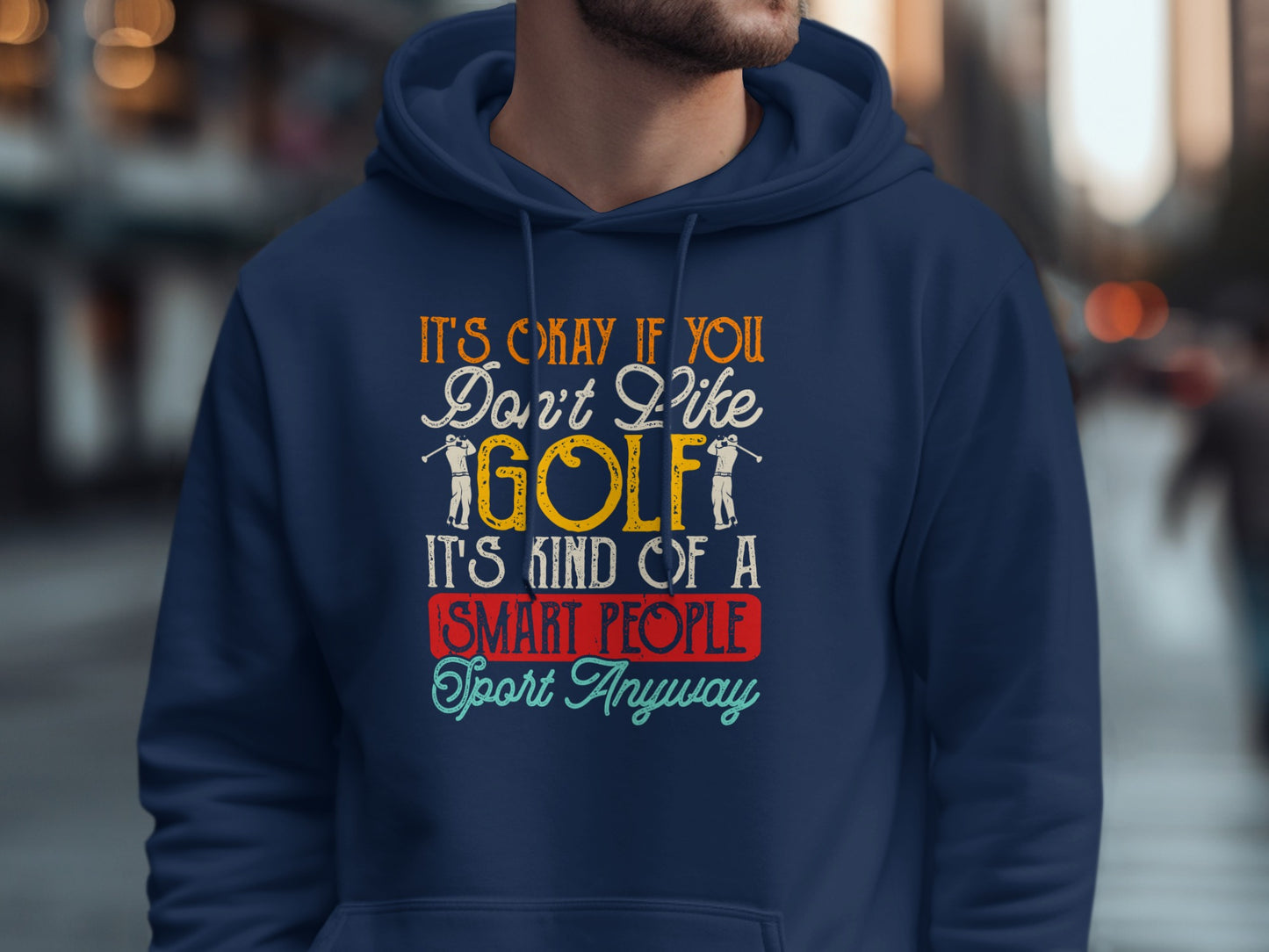 Navy hoodie with text "It's okay if you don't like golf. It's kind of a smart people sport anyway."