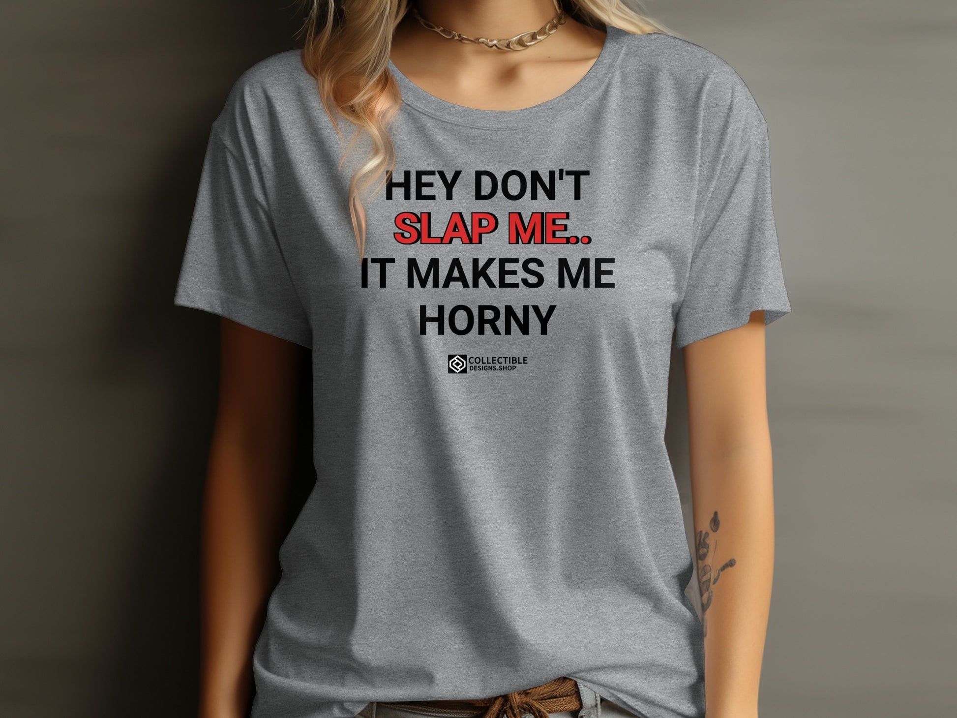 Hey Don't Slap Me It Makes Me Horny Shirt