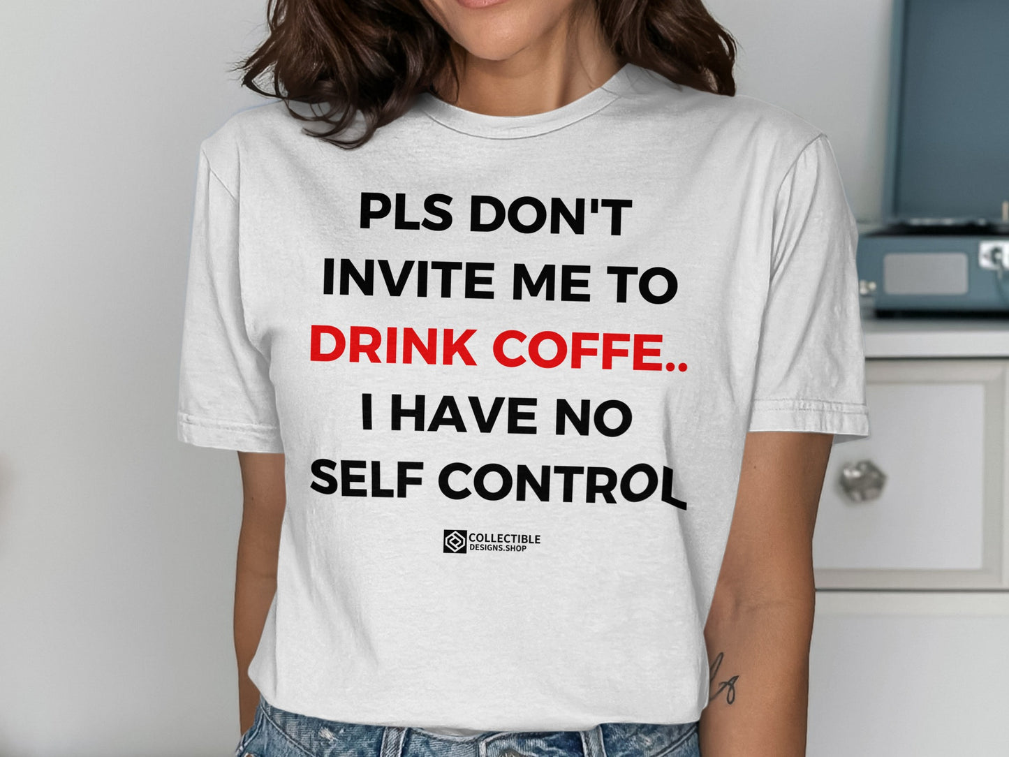 PLS DON'T INVITE ME TO DRINK COFFEE I HAVE NO SELF CONTROL product