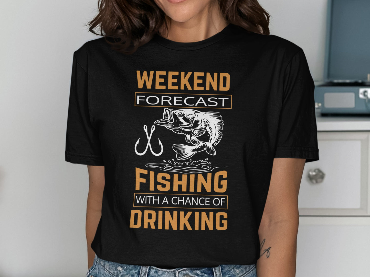 Black t-shirt with white text "WEEKEND FORECAST FISHING WITH A CHANCE OF DRINKING" and fish graphic.
