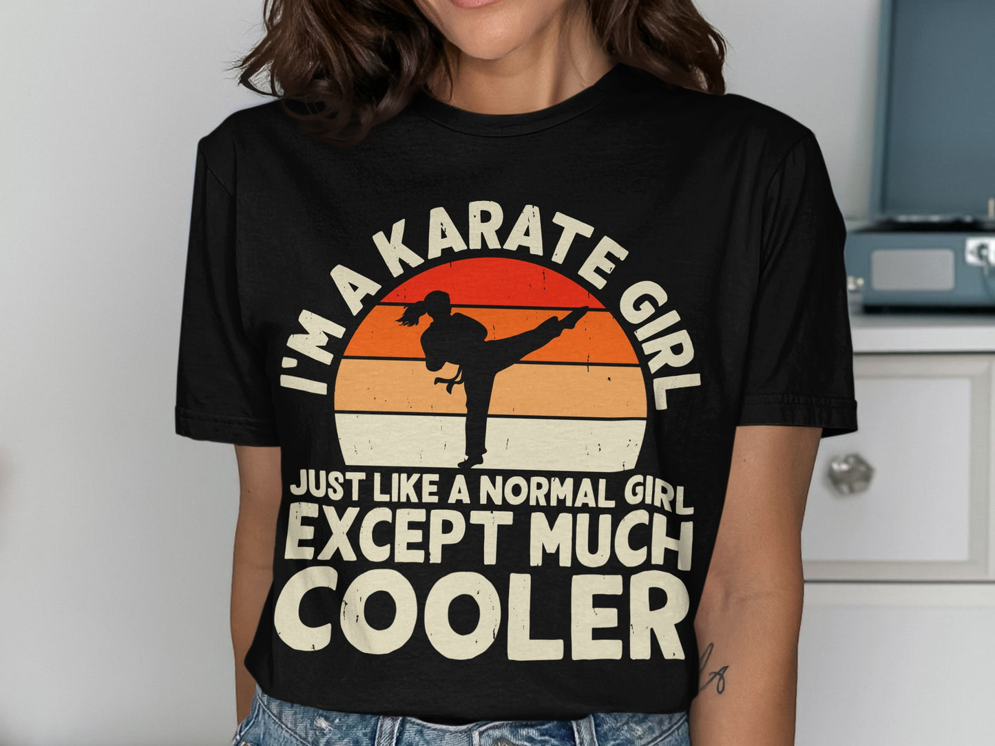 Black t-shirt with I'm a Karate Girl Just Like a Normal Girl Except Much Cooler text.