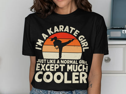Black t-shirt with I'm a Karate Girl Just Like a Normal Girl Except Much Cooler text.