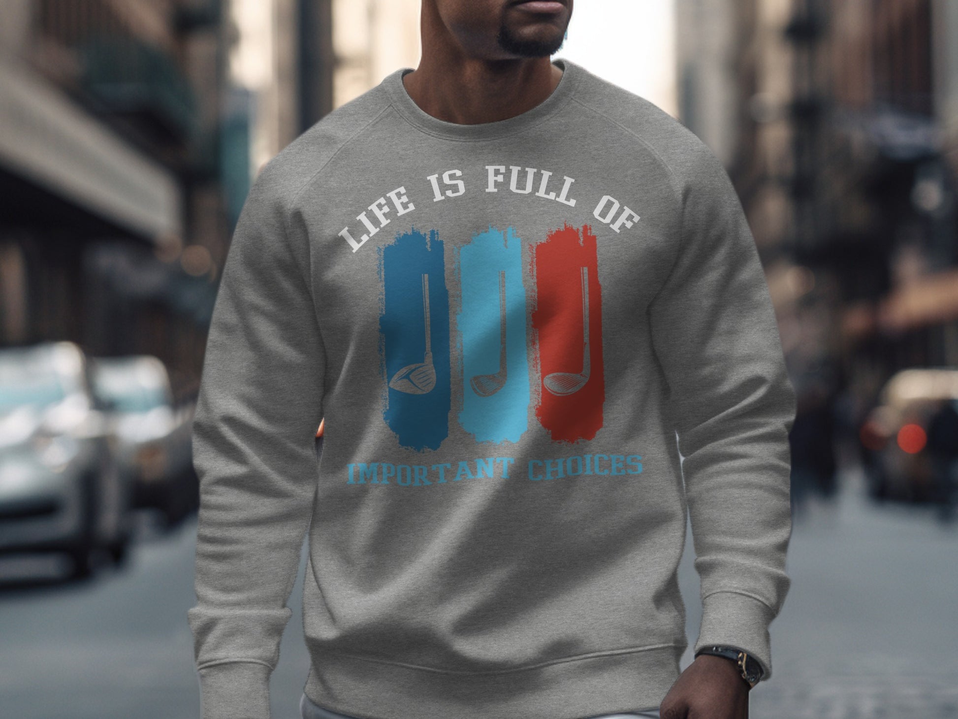 Gray sweatshirt with "Life is Full of Important Choices" text and golf club graphics.