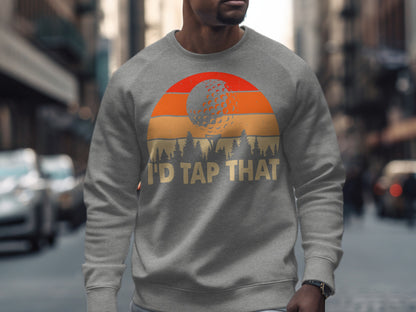 Gray sweatshirt with "I'D TAP THAT" and golf ball sunset graphic.