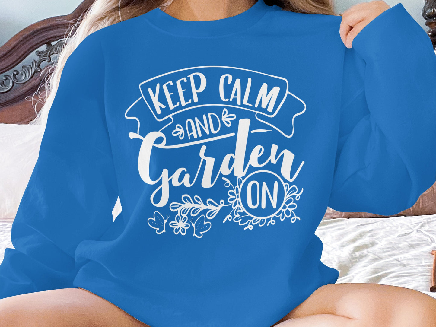 Keep Calm and Garden On Graphic Sweatshirt