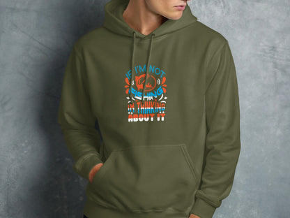 Olive green hoodie with "If I'm not fishing, I'm thinking about it" graphic.