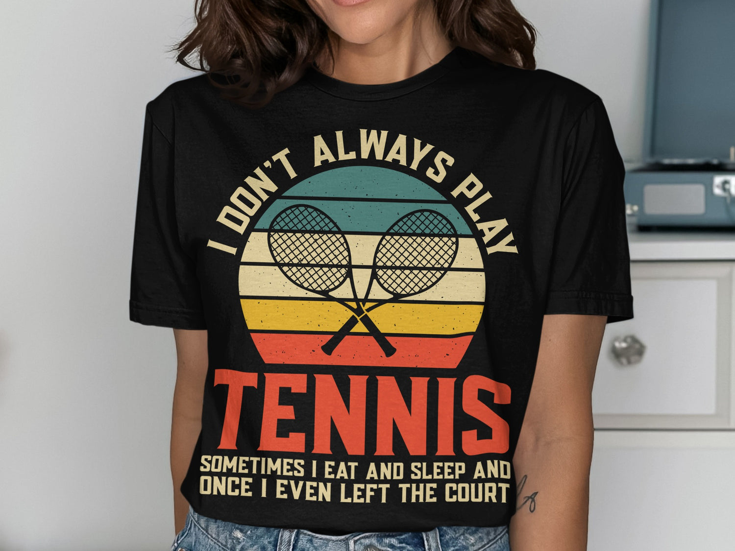 T-shirt with retro tennis rackets and text "I DON'T ALWAYS PLAY TENNIS".