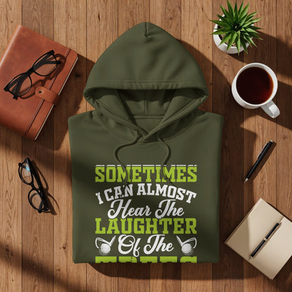 Green hooded sweatshirt with "Sometimes I can almost hear the laughter of the..." text.