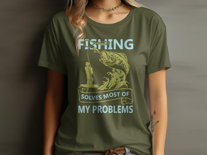 Olive green t-shirt with fishing graphic and "FISHING SOLVES MOST OF MY PROBLEMS" text.
