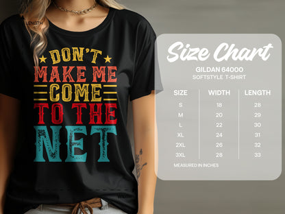 T-shirt with "Don't Make Me Come To The Net" text and Gildan 64000 size chart.
