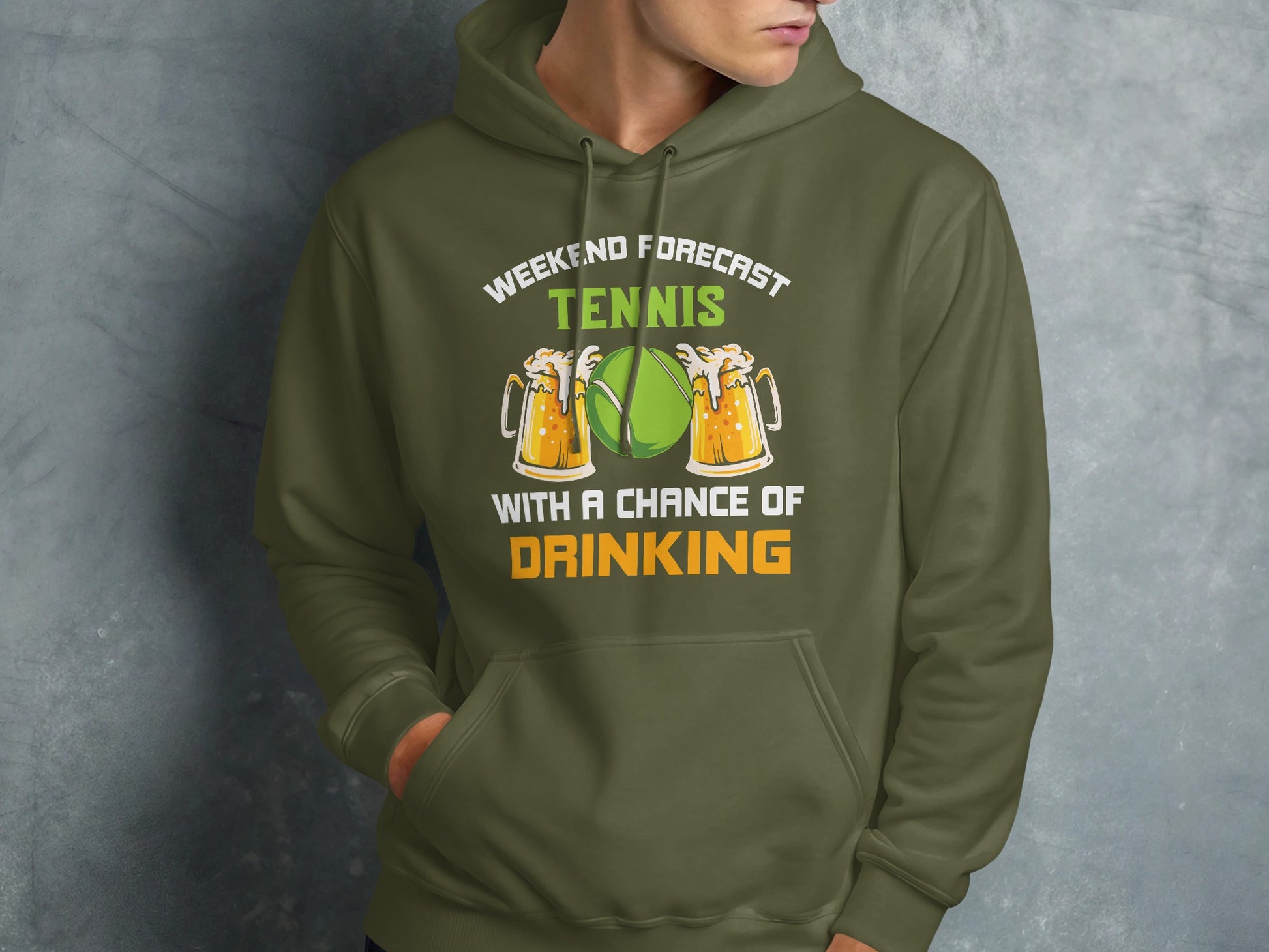 Green hoodie with "Weekend forecast: Tennis with a chance of drinking" text.