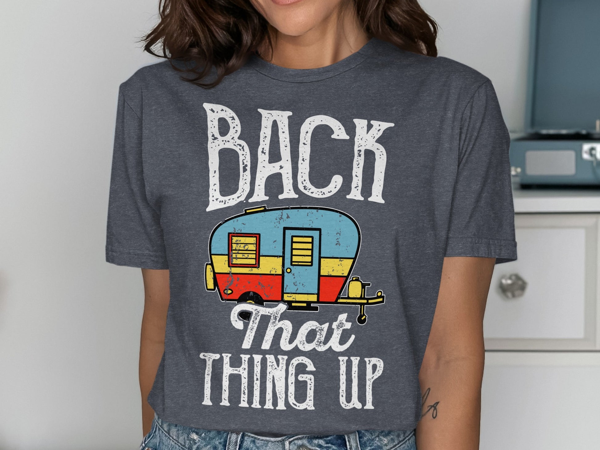 Dark gray t-shirt with "BACK THAT THING UP" and a retro camper.