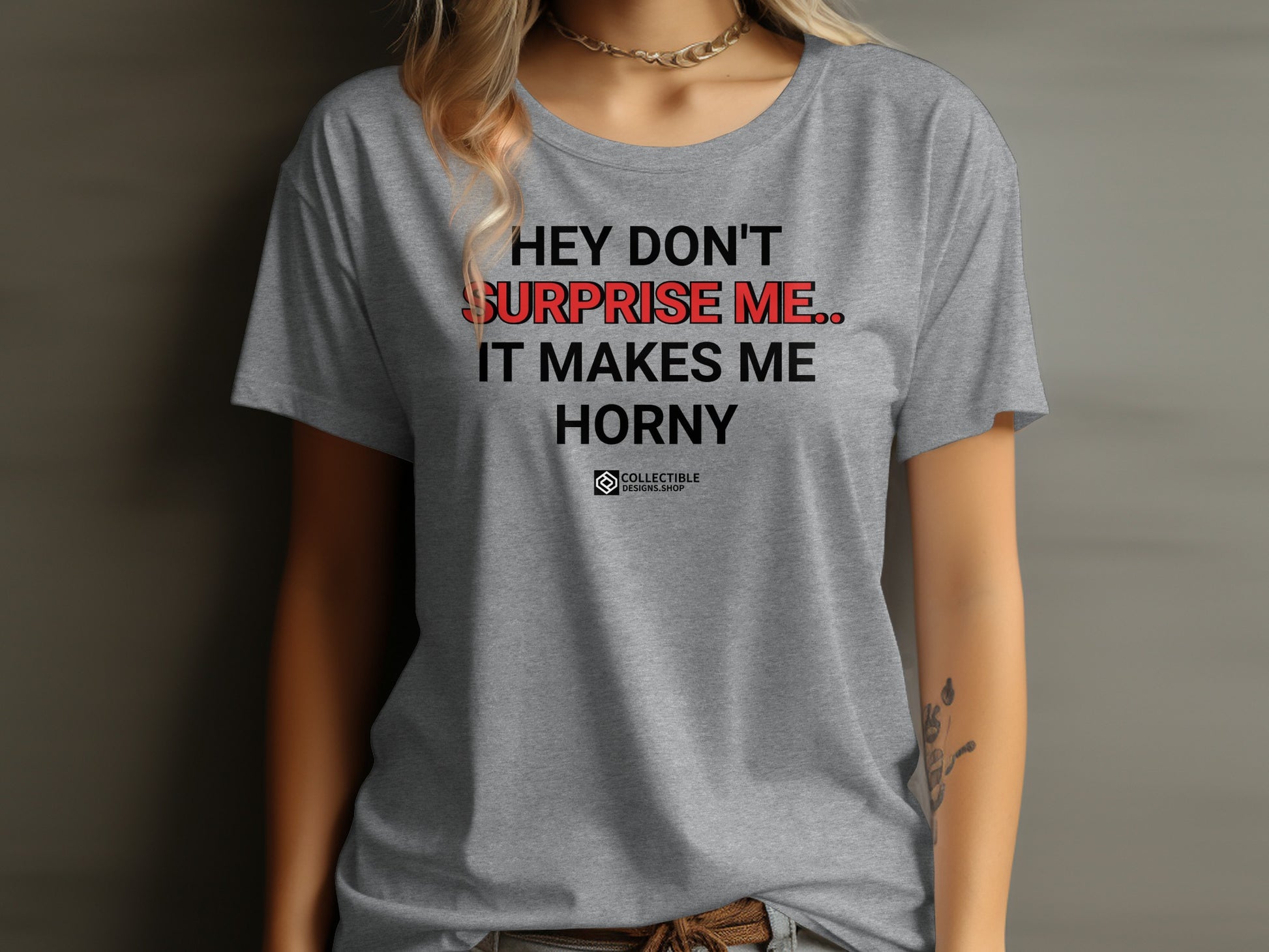 Hey Don't Surprise Me It Makes Me Horny Shirt
