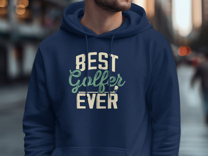 Navy blue hoodie with "BEST Golfer EVER" text on chest.