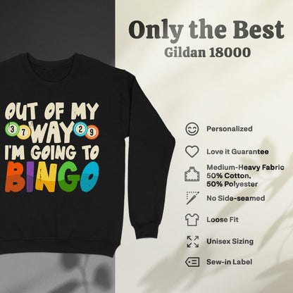 Black Gildan 18000 sweatshirt with "OUT OF MY WAY I'M GOING TO BINGO" text.