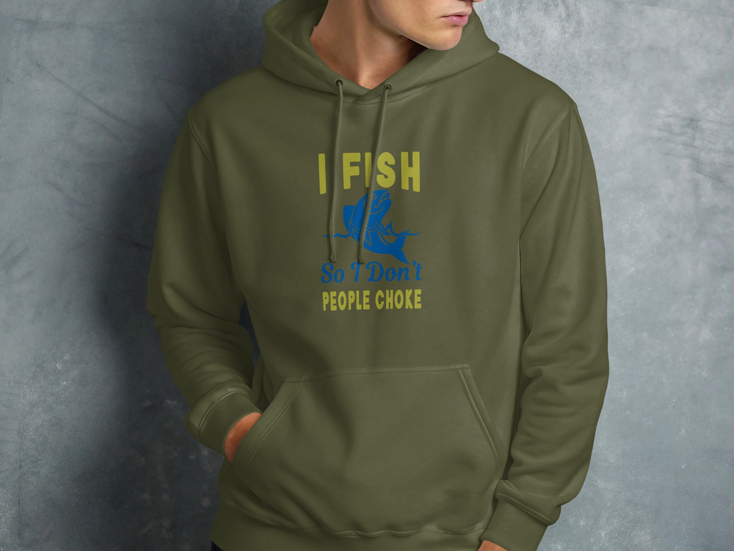Olive green hoodie with "I Fish So I Don't People Choke" text and graphic.