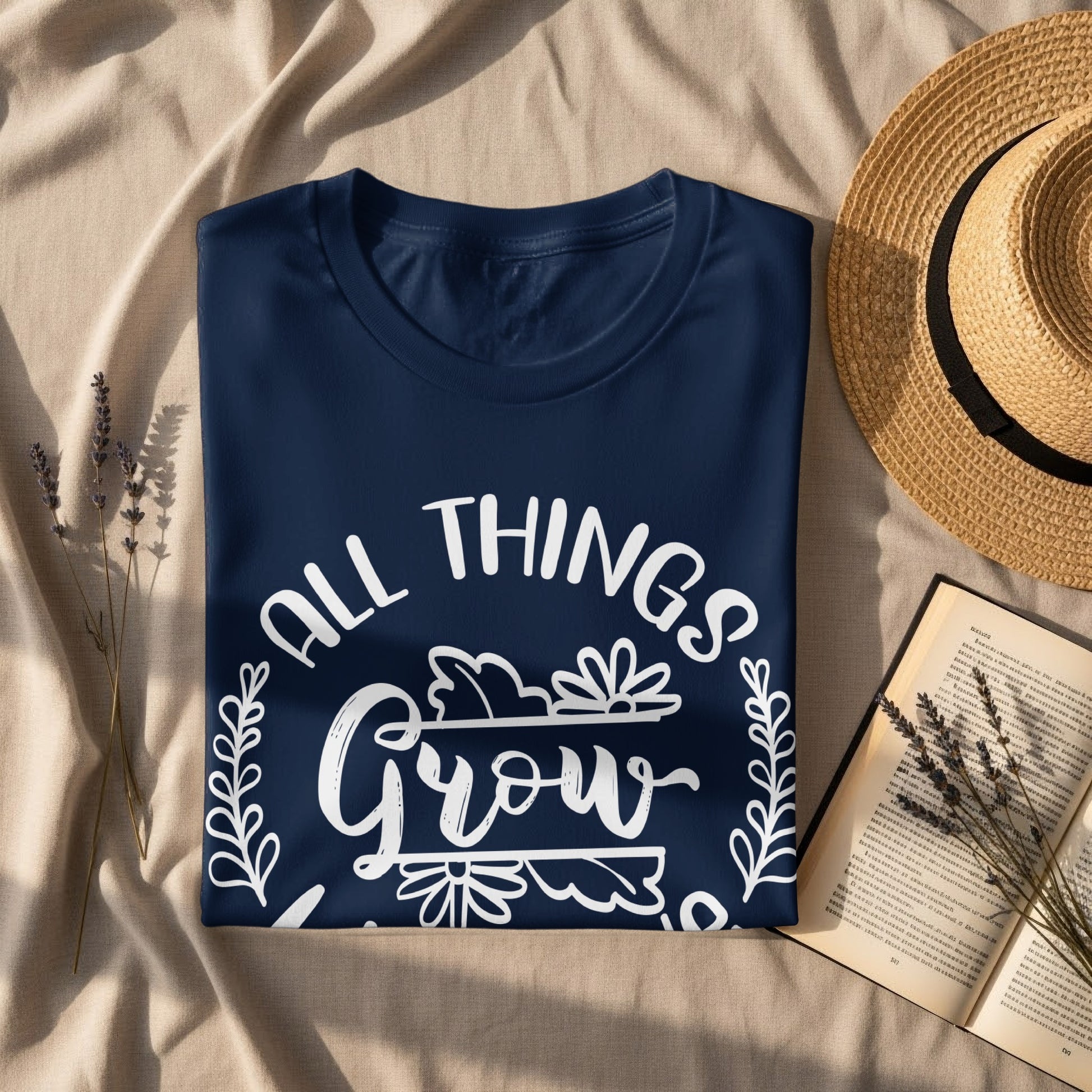 All Things Grow Inspirational Quote Shirt