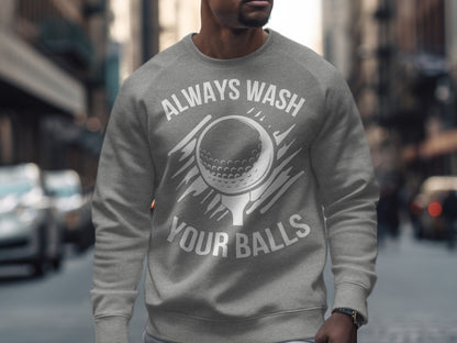 Gray sweatshirt with "Always Wash Your Balls" and a golf ball on a tee.
