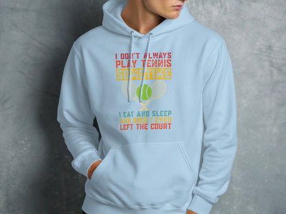 Light blue hoodie with tennis graphic and "I don't always play tennis" text.