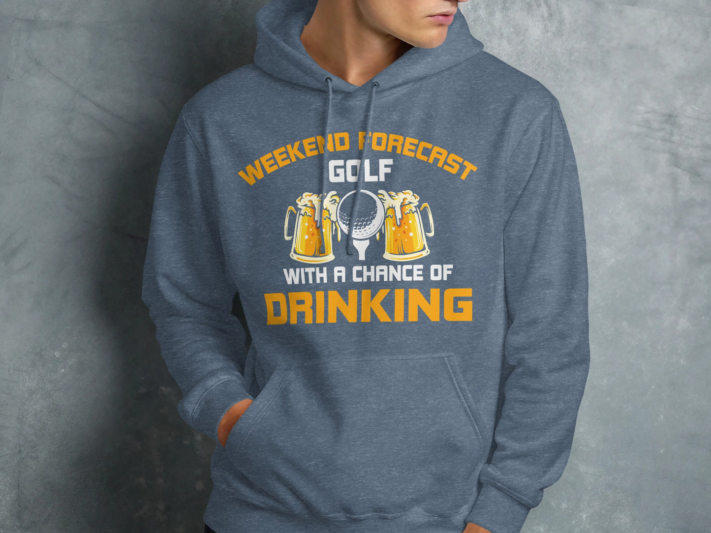 Gray hoodie with text "WEEKEND FORECAST GOLF WITH A CHANCE OF DRINKING."