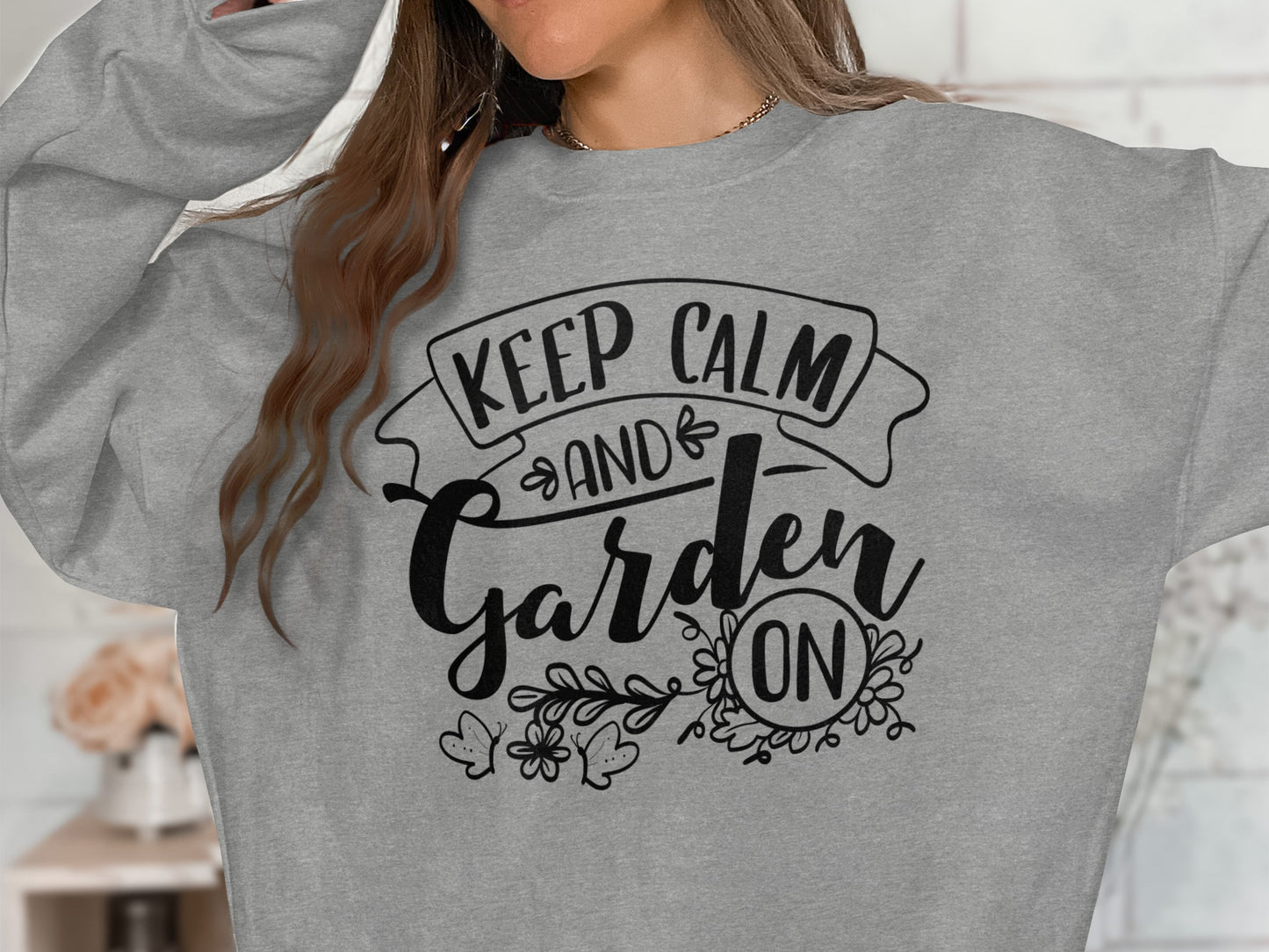 Keep Calm and Garden On Graphic Sweatshirt