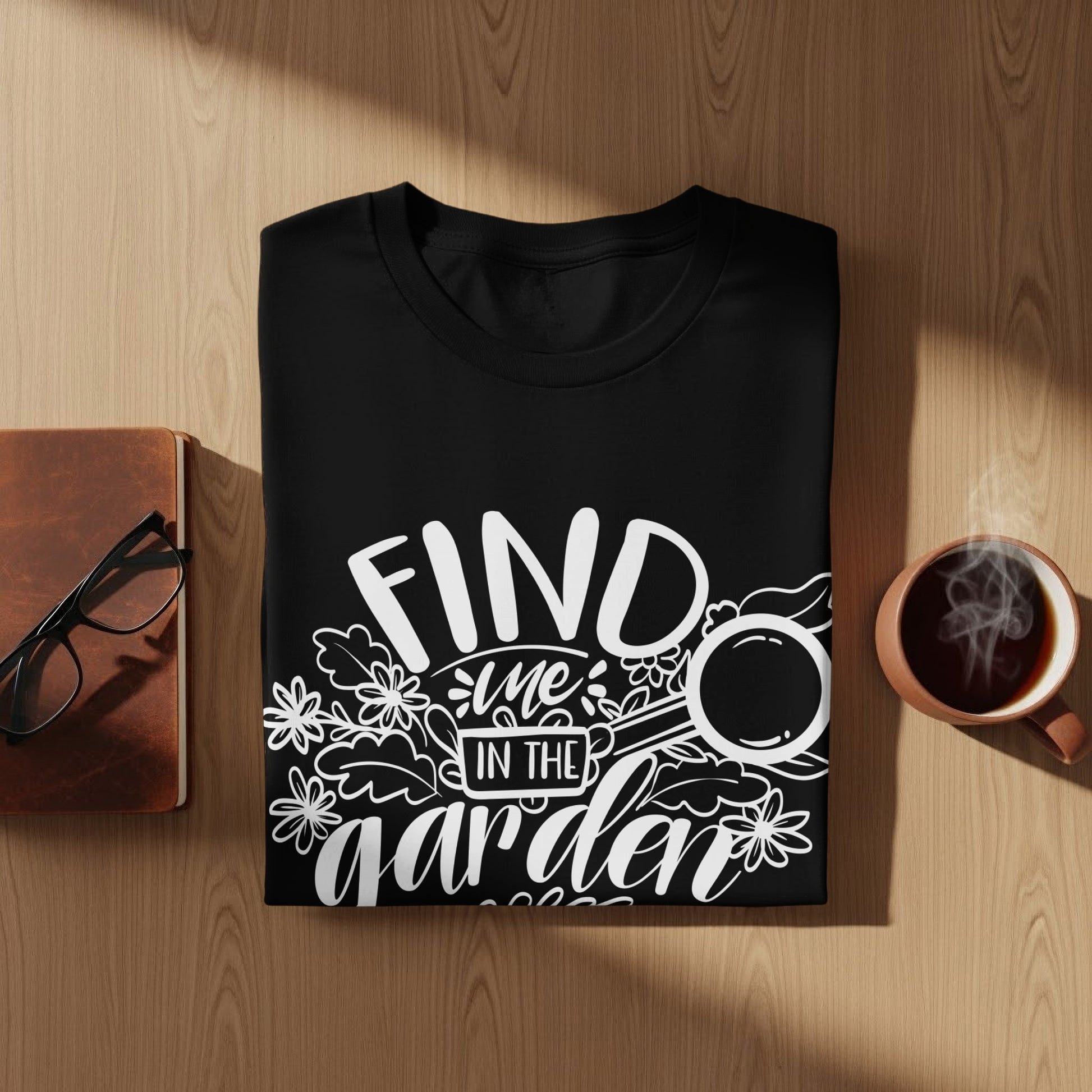 Find Me in the Garden Creative Graphic T-shirt