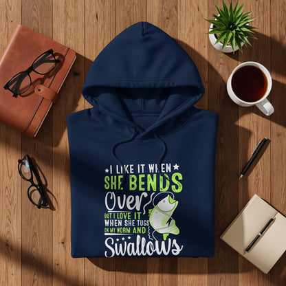 Navy hoodie with "I like it when she bends over" fishing graphic.