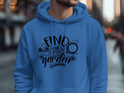 Find Me in the Garden Hoodie