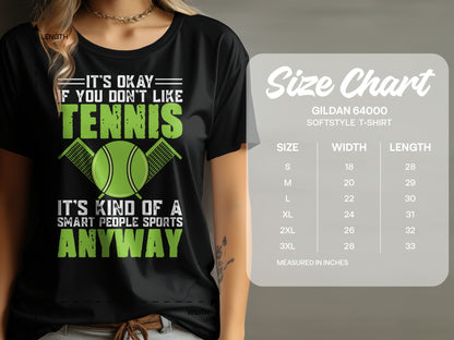 T-shirt with text "It's Okay If You Don't Like Tennis, It's Kind Of A Smart People Sport Anyway".