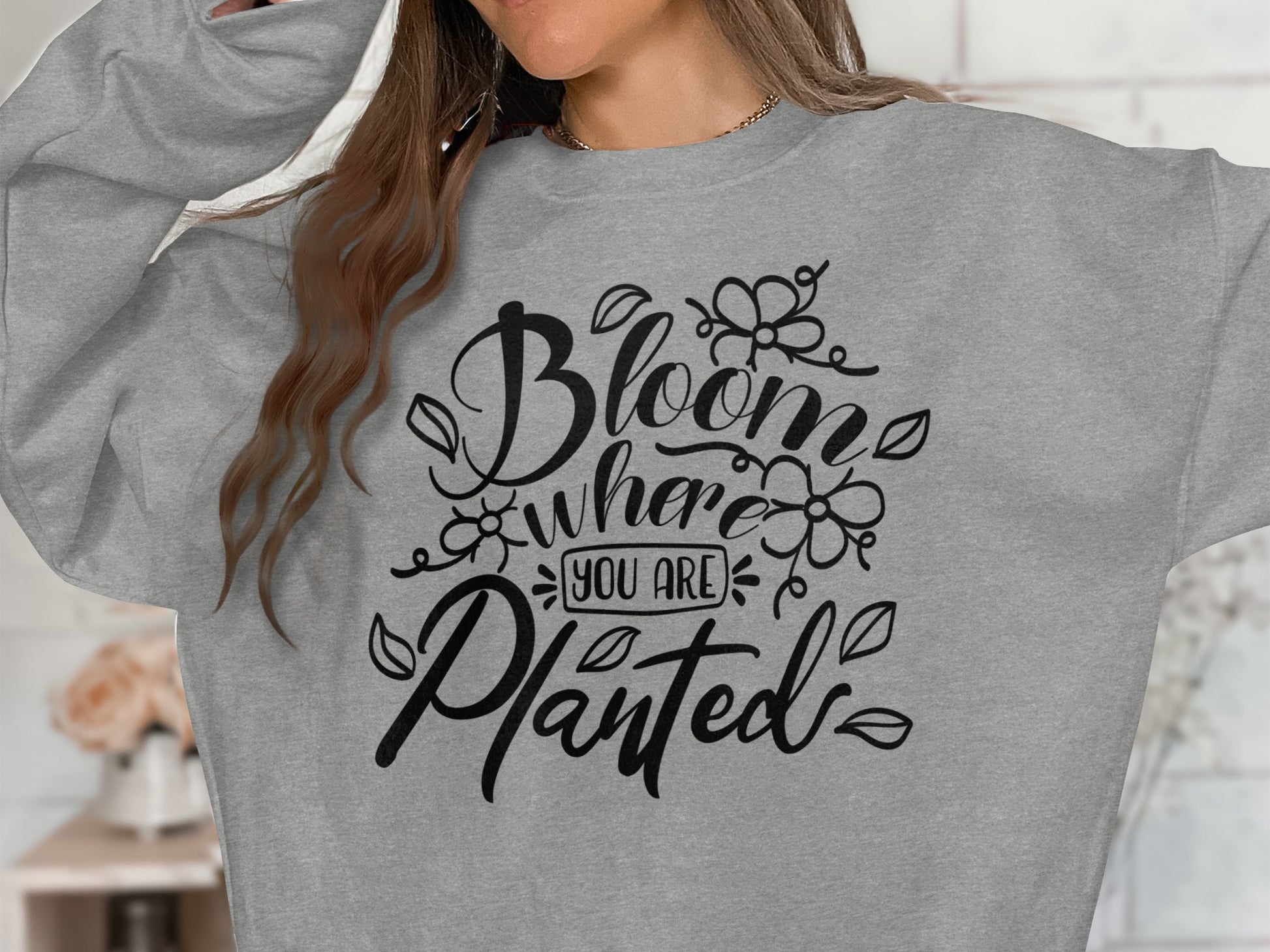 Bloom Where You Are Planted quote design shirt