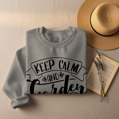 Keep Calm and Garden Cozy and Comfortable Sweatshirt