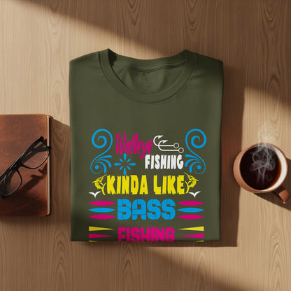 Olive t-shirt with "Walleye Fishing Kinda Like Bass Fishing" text.