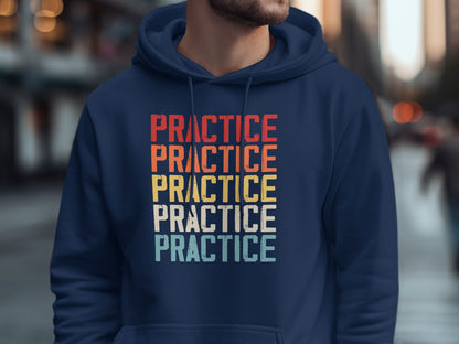 Navy hoodie with "PRACTICE" repeated in colorful, retro lettering.