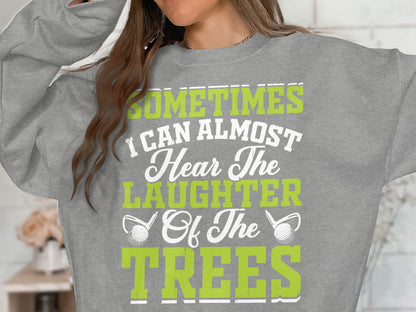 Grey sweatshirt with text "Sometimes I can almost hear the laughter of the trees".