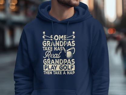 Navy hoodie with "Some Grandpas Take Naps, Real Grandpas Play Golf Then Take a Nap" text.