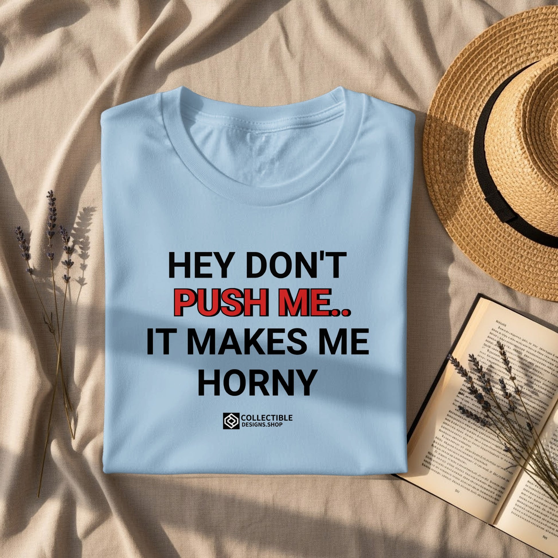 Funny Hey Don't Push Me It Makes Me Horny T-shirt